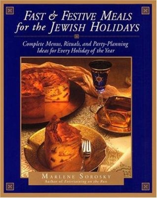 Fast and Festive Meals for the Jewish Holidays : Complete Menus,
