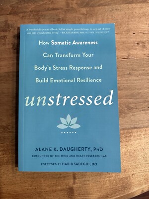 Unstressed : How Somatic Awareness Can Transform Your Body's Stress Response ...