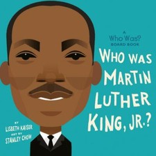 Who Was Martin Luther King, Jr.?: A Who Was? Boa- board book, 0593222733, Kaiser