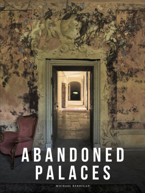 Abandoned Palaces by Michael Kerrigan (Hardback Book)