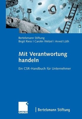 Mit Verantwortung Handeln: Ein Csr-Handbuch F?R Unternehmer