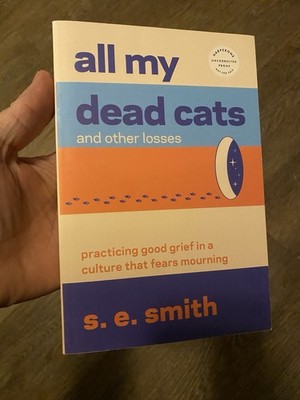All My Dead Cats and Other Losses by S. E. Smith Brand New PB ARC July 2026