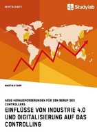 EinflüSse Von Industrie 4.0 Und Digitalisierung Auf Das Controlling. Neue Heraus