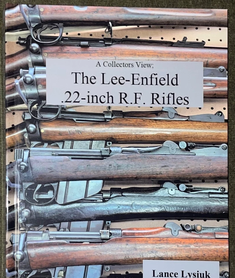 The Lee Enfield SMLE Collectors View - Reference Book(s) Series - Lance Lysiuk