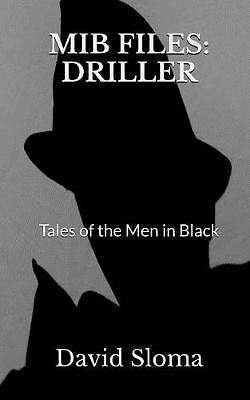 MIB Files: Driller   Tales of the Men In Black By David Sloma - New Copy - 97...