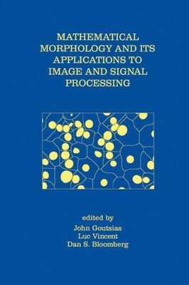 Goutsias - Mathematical Morphology and Its Applications to Image and S - X555z
