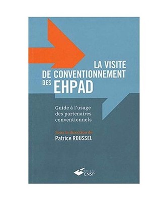La visite de conventionnement des EHPAD: Guide à l'usage des partenaires conven