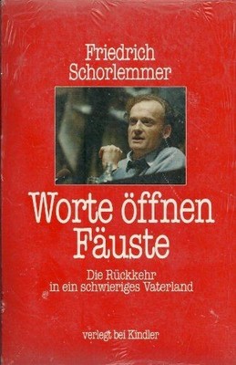 Worte öffnen Fäuste - Die Rückkehr in ein schwieriges Vaterland. Schorlemmer, Fr