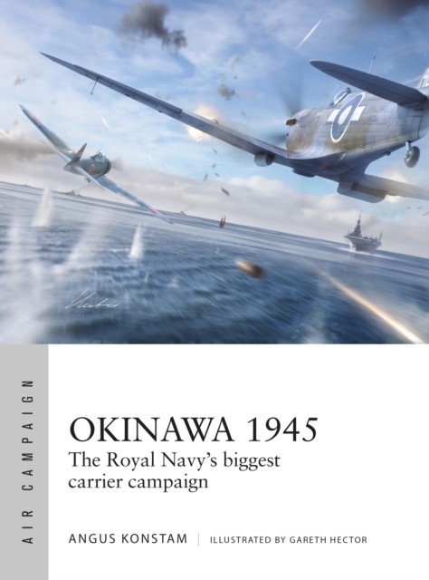 Air Campaign 59: Okinawa 1945 - The Royal Navy's Biggest Carrier Campaign - Image 7