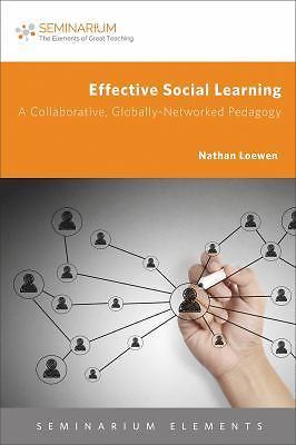Effective Social Learning: A Collaborative, Globally-Networked Pedagogy (Sem...