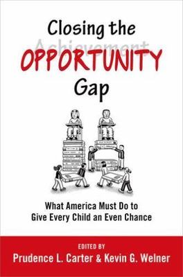 Closing the Opportunity Gap: What America Must Do to Give Every Child an Even Ch