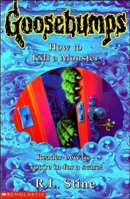 How to Kill a Monster (Goosebumps: 46),R. L. Stine