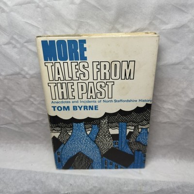 More Tales From The Past Tom Byrne North Staffordshire History Remploy Hardback