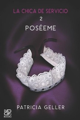 Patricia Geller La chica de servicio, 2. Poséeme (Taschenbuch)