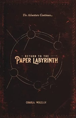 Return to the Paper Labyrinth (The ..., Wheeler, Charli
