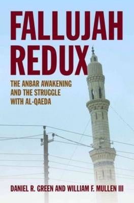 Fallujah Redux: The Anbar Awakening and the Struggle with al-Qaeda by Daniel R.