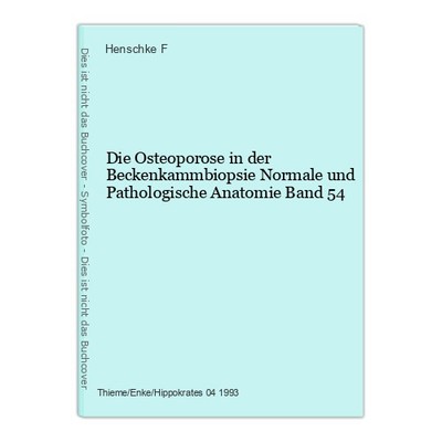 Die Osteoporose in der Beckenkammbiopsie Normale und Pathologische Anatomie Band