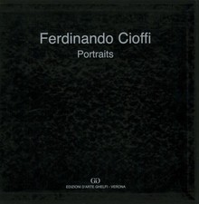 Portraits - Ferdinando Cioffi (Edizioni d'Arte Ghelfi) [2007]