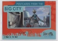 2005 Inkworks Robots: The Movie Postcards from Big City I Made It I'm Here! 6ki
