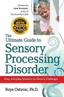 The Ultimate Guide to Sensory Processing Disorder: Easy, Everyday Solutions...