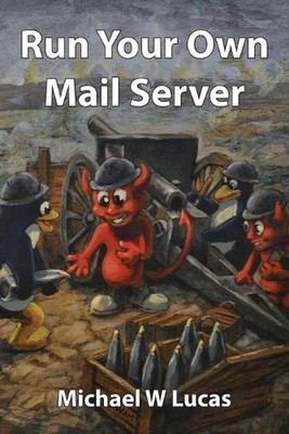 Run Your Own Mail Server by Michael W. Lucas Paperback Book