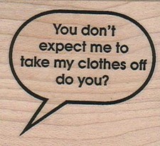 You Don't Expect Me 2 x 2" Rubber Stamp, Word/Phrase Stamp