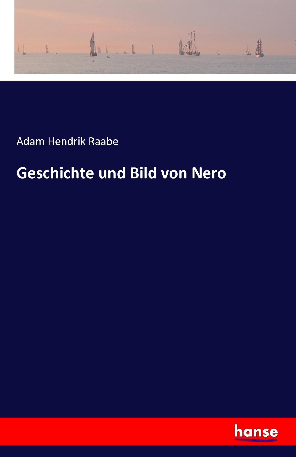 Adam Hendrik Raabe | Geschichte Und Bild Von Nero | Taschenbuch |