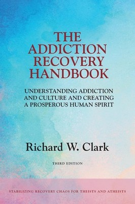 The Addiction Recovery Handbook: Understanding Addiction and Culture and Cre...