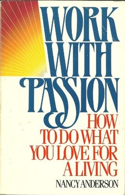 Work With Passion - Paperback By Anderson, Nancy - VERY GOOD