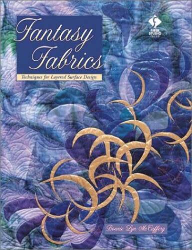 Fantasy Fabrics: Techniques for Layered Surface Design - Paperback - ACCEPTABLE