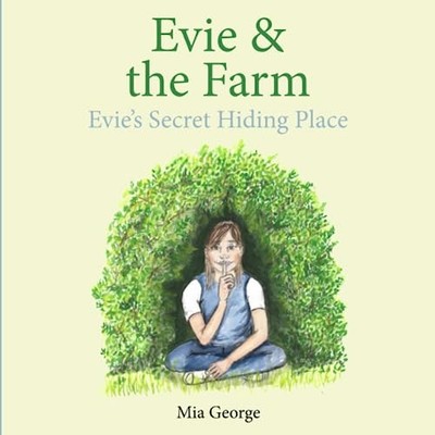 Evie & the Farm: Evie's Secret Hiding Place by George, Mia Book The Fast Free