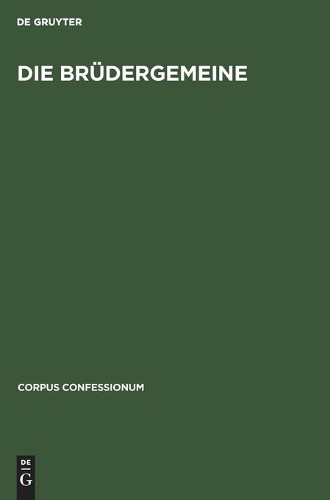 Die Brüdergemeine (Hardback) Corpus Confessionum