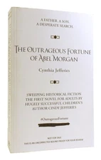 Cynthia Jefferies THE OUTRAGEOUS FORTUNE OF ABEL MORGAN  Uncorrected Proof 1st P