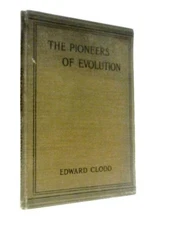 Pioneers of Evolution. From Thales to Huxley (Edward Clodd - 1921) (ID:18552)