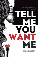 Kris Embrey | Tell Me You Want Me | Taschenbuch | Englisch (2016)