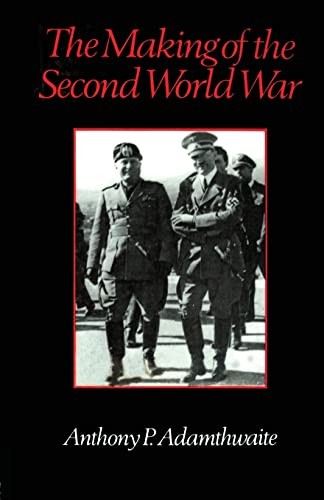 The Making of the Second World War,Anthony P. Adamthwaite