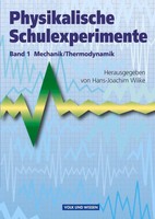Physikalische Schulexperimente 1 Mechanik / Thermodynamik | Hans-Joachim Wilke
