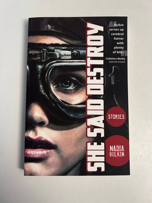 She Said Destroy by Nadia Bulkin, horror story  ,first edition paperback,