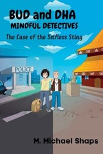 Bud and Dha Mindful Detectives: The Case of the Selfless Sting by Shaps, M. Mic