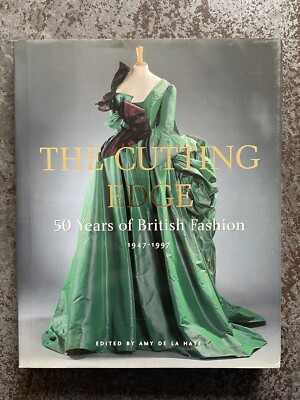 The Cutting Edge - 50 Years of British Fashion 1947 - 1997 par Amy de la Haye 