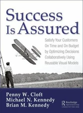 Success Is Assured : Satisfy Your Customers on Time and on Budget by Optimizi...