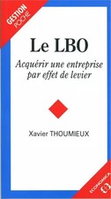Le LBO : Acquérir une entreprise par effet de levier, Xavier Thoumieux