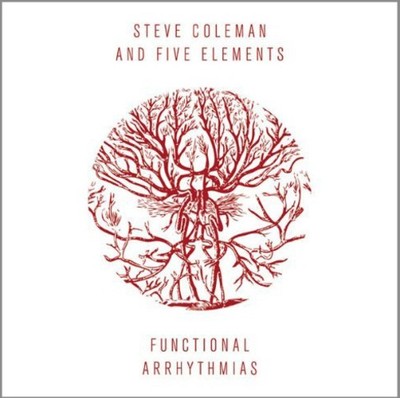 Steve Coleman and Five Elements Functional Arrhythmias (CD) Album