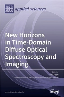 New Horizons in Time-Domain Diffuse Optical Spectroscopy and Imaging (Hardback o
