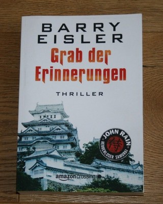Grab der Erinnerungen. John Rain - Herrenloser Samurai, Band 4. Eisler, Barry un