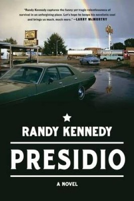 Presidio: A Novel - Hardcover By Kennedy, Randy - VERY GOOD