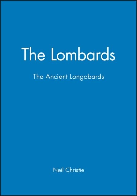 The Lombards – The Ancient Longobards Christie Paperback Wiley–Blackwell