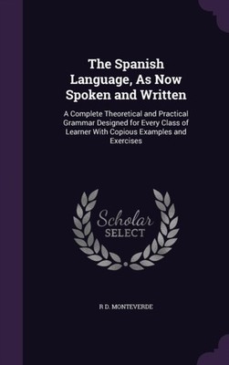 Monteverde - Spanish Language As Now Spoken and Written  A Complete T - X555z