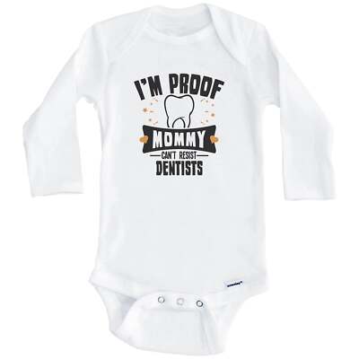 I'm Proof Mommy Can't Resist Dentists Funny Dentist Long Sleeve Baby Bodysuit