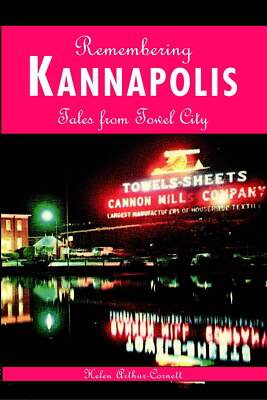 NEW The History Press Remembering Kannapolis, NC 9781596290730 American Chronicl
